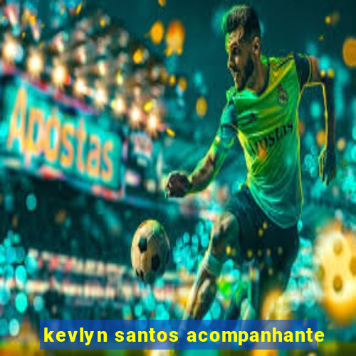 kevlyn santos acompanhante